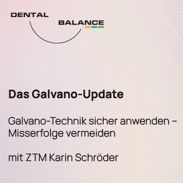 Dental-Balance-Galvano-Technik-ZTM-Karin-Schroeder